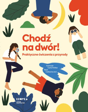 Chodź Na Dwór Praktyczne Ćwiczenia Z Przyrody