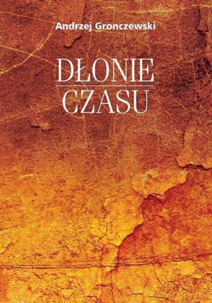 Dłonie Czasu Gronczewski Andrzej Książka