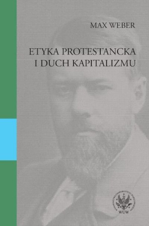 Etyka Protestancka I Duch Kapitalizmu Weber Max