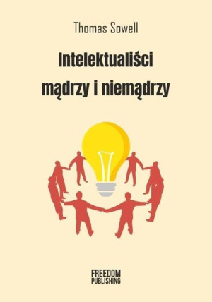 Intelektualiści Mądrzy I Niemądrzy Sowell Thomas