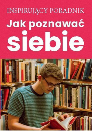 Jak Poznawać Siebie Opracowanie Zbiorowe Książka