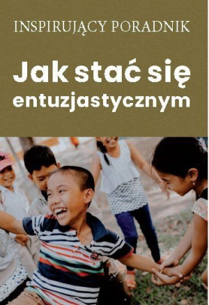 Jak Stać Się Entuzjastycznym Opracowanie Zbiorowe