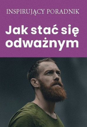 Jak Stać Się Odważnym Opracowanie Zbiorowe Książka