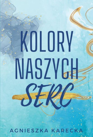 Kolory Naszych Serc Karecka Agnieszka Książka