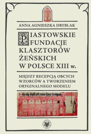 Piastowskie Fundacje Klasztorów Żeńskich Książka
