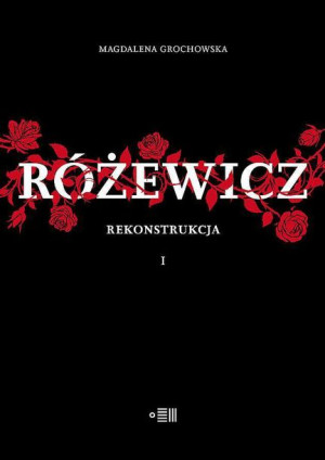 Różewicz Rekonstrukcja Tom 1 Magdalena Grochowska