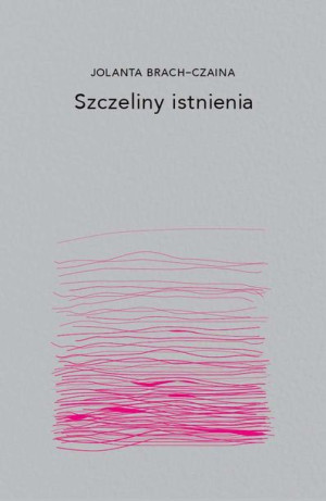 Szczeliny Istnienia Jolanta Brach Czaina Książka