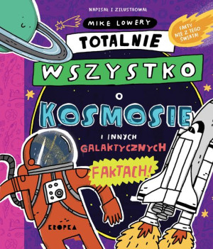 Totalnie Wszystko O Kosmosie I Innych Galaktycznyc