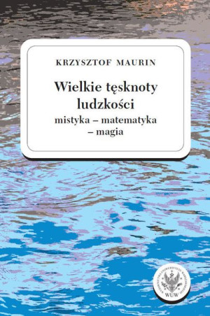 Wielkie Tęsknoty Ludzkości Mistyka Matematyka
