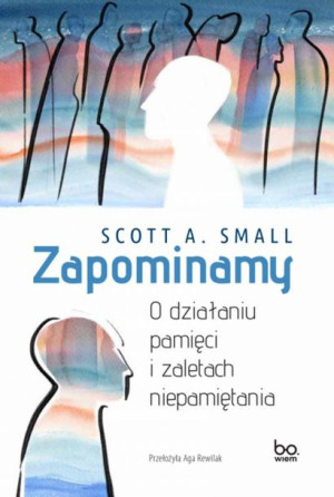 Zapominamy O Działaniu Pamięci I Zaletach Książka