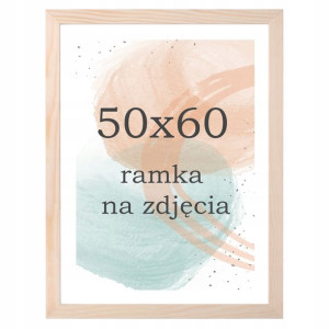 Ramka 50x60 drewniana sosnowa ramki na zdjęcia