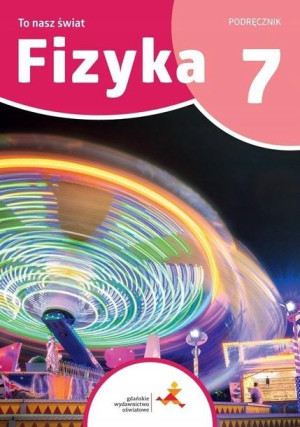 Fizyka 7 GWO Podręcznik To nasz świat