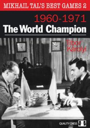 Mikhail Tal's Best Games 2 - The World Champion by Tibor Karolyi
