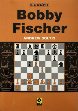 Bobby Fischer - Andrew Soltis
