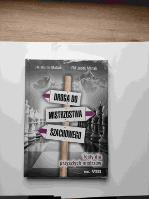 Droga do mistrzostwa szachowego cz. 8 - M. Matlak, J. Matlak