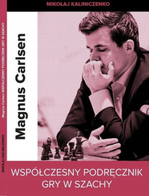 Magnus Carlsen. Współczesny podręcznik gry w szachy.