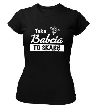 Koszulka na DZIEŃ BABCI - TAKA BABCIA TO SKARB