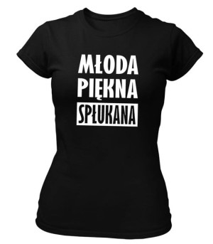 Koszulka damska MŁODA PIĘKNA SPŁUKANA