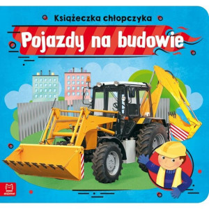 AKSJ pojazdy na budowie. Książeczka chłopczyka.