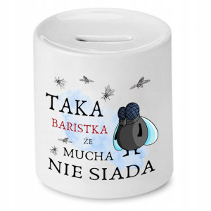 Dla Baristy Prezent Skarbonka Mucha Nie Siada