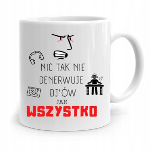Dla Dja Muzyka Kubek Wszystko Denerwuje Prezent
