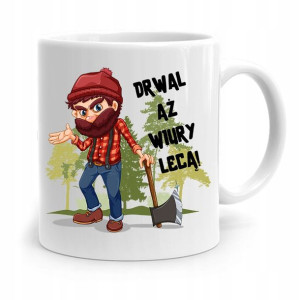 Dla Drwala Kubek Na Prezent Aż Wiury Lecą