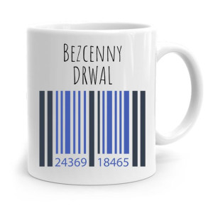 Dla Drwala Kubek Na Prezent Bezcenny Drwal