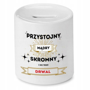 Dla Drwala Prezent Skarbonka Przystojny Mądry