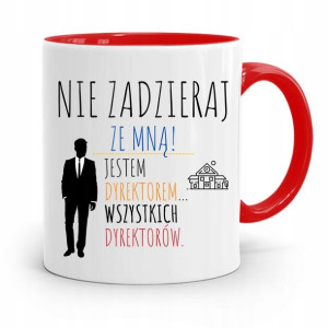 Dla Dyrektora Kubek Czerwony Nie Zadzieraj Ze Mną