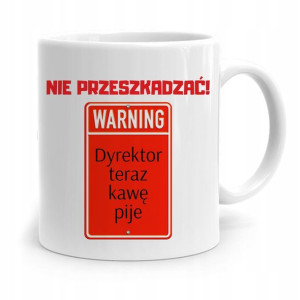 Dla Dyrektora Kubek Nie Przeszkadzać! Prezent
