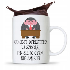 Dla Dyrektora Kubek Ten Się W Cyrku Nie Śmieje
