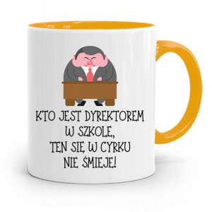 Dla Dyrektora Kubek Żółty Się W Cyrku Nie Śmieje