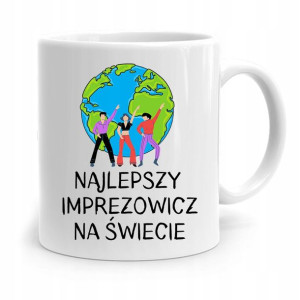 Dla Imprezowicza Imprezowiczki Kubek Na Prezent