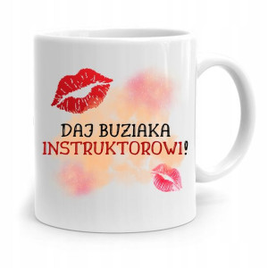 Dla Instruktora Kubek Prezent Daj Buziaka!