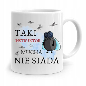 Dla Instruktora Kubek Prezent Mucha Nie Siada