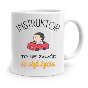 Dla Instruktora Kubek Prezent To Styl Życia