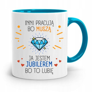 Dla Jubilera Kubek Błękitny Inni Pracują Bo Muszą