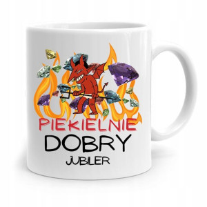 Dla Jubilera Kubek Na Prezent Piekielnie Dobry