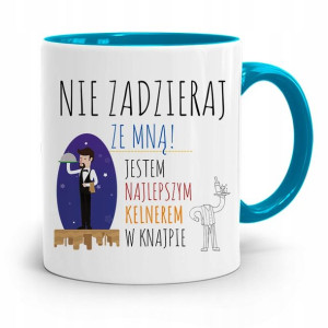 Dla Kelnera Kubek Błękitny Nie Zadzieraj Ze Mną