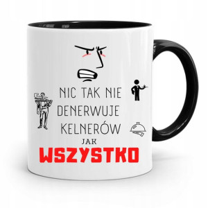 Dla Kelnera Kubek Czarny Wszystko Denerwuje