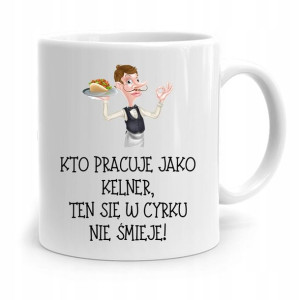 Dla Kelnera Kubek Prezent W Cyrku Nie Śmieje