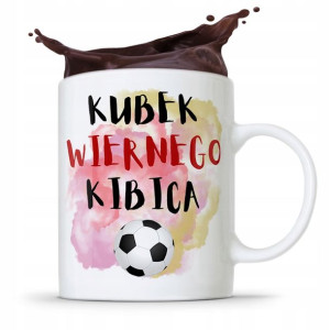 Dla Kibcia Kibola Fana Kubek Wiernego Kibica