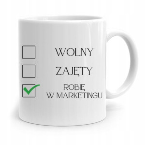 Dla Marketingowca Kubek Robię W Marketingu