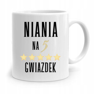 Dla Niani Opiekunki Kubek Niania Na 5 Gwiazdek