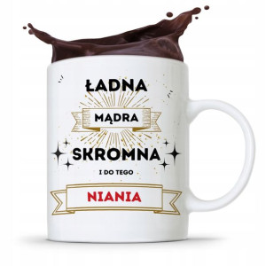 Dla Niani Opiekunki Kubek Ładna Mądra Skromna