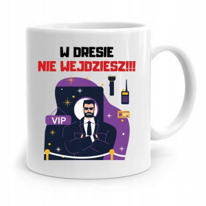 Dla Ochroniarza Stróża Kubek Nie Wyjdziesz!