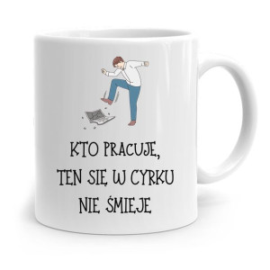 Dla Pracownika Robotnika Kubek W Cyrku Nie Śmieje