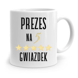 Dla Prezesa Viceprezesa Kubek Prezes Na 5 Gwiazdek