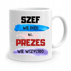 Dla Prezesa Viceprezesa Kubek Prezes Wie Wszystko