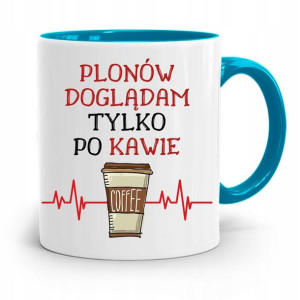 Dla Rolnika Kubek Błękitny Doglądam Tylko Po Kawie